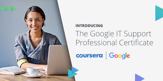 Launching Today: The Google IT Support Professional Certificate