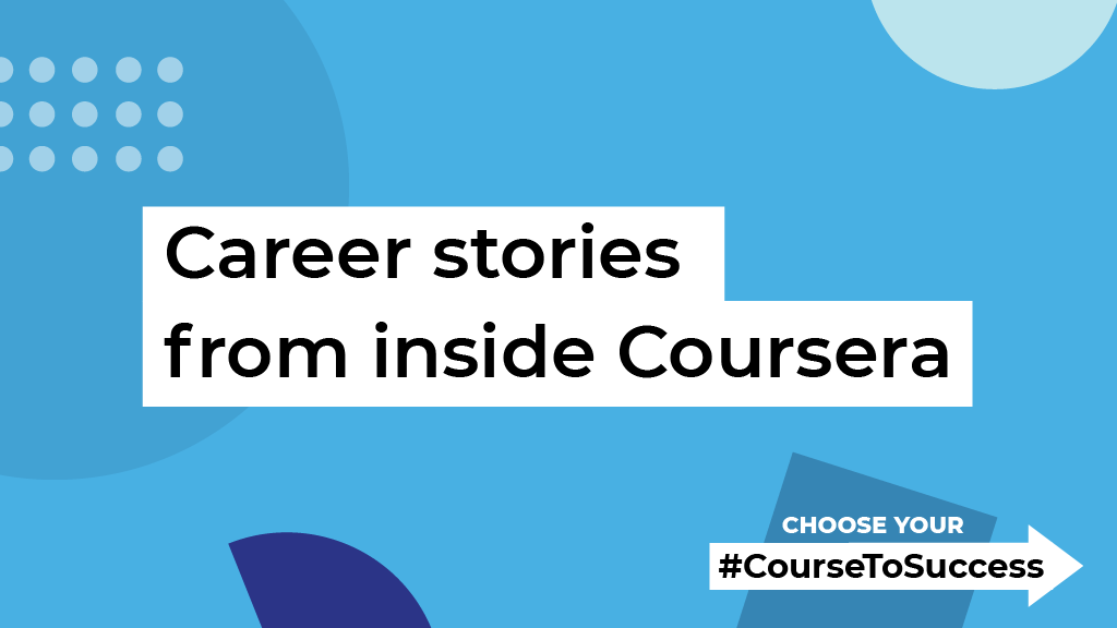 Career stories from inside Coursera