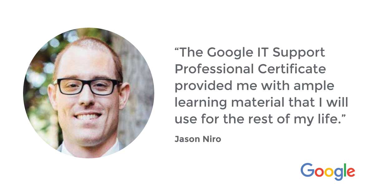 Discover how the Google IT Support Professional Certificate helped Jason pursue a Bachelor’s degree in Computer Science